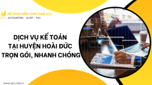 Dịch vụ kế toán tại huyện Hoài Đức trọn gói, nhanh chóng