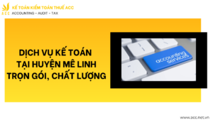 Dịch vụ kế toán tại huyện Mê Linh trọn gói, chất lượng