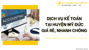 Dịch vụ kế toán tại huyện Mỹ Đức giá rẻ, nhanh chóng