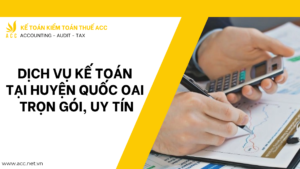 Dịch vụ kế toán tại huyện Quốc Oai trọn gói, uy tín