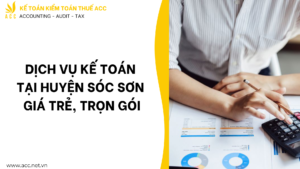 Dịch vụ kế toán tại huyện Sóc Sơn giá trẻ, trọn gói