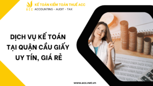 Dịch vụ kế toán tại quận Cầu Giấy uy tín, giá rẻ