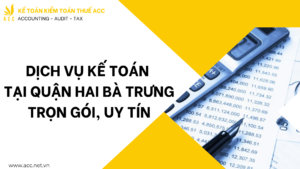 Dịch vụ kế toán tại quận Hai Bà Trưng trọn gói, uy tín