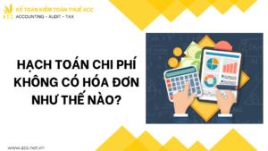 Hạch toán chi phí không có hóa đơn như thế nào