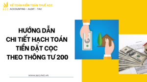 Hướng dẫn chi tiết hạch toán tiền đặt cọc theo thông tư 200