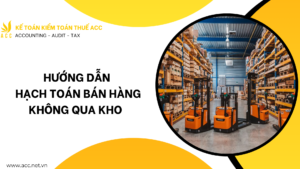 Hướng dẫn hạch toán bán hàng không qua kho