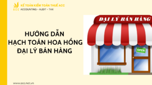 Hướng dẫn hạch toán hoa hồng đại lý bán hàng