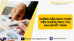 Hướng dẫn hạch toán tiền thuế bị truy thu sau quyết toán