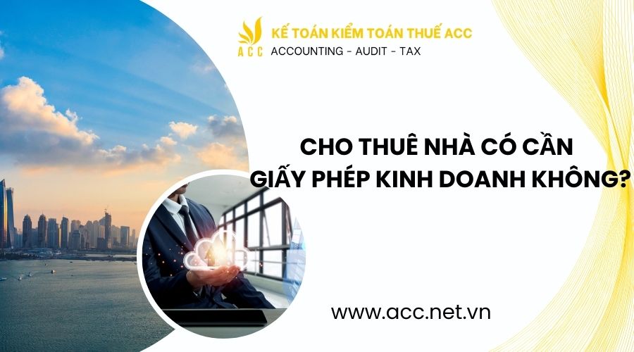 Cho thuê nhà có cần giấy phép kinh doanh không