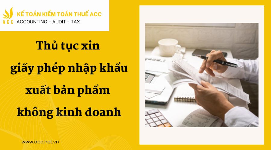 Thủ tục xin giấy phép nhập khẩu xuất bản phẩm không kinh doanh