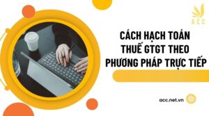 Cách hạch toán thuế gtgt theo phương pháp trực tiếp_