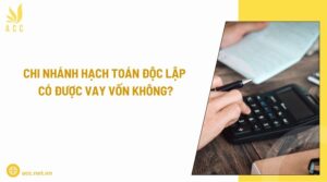 Chi nhánh hạch toán độc lập có được vay vốn không