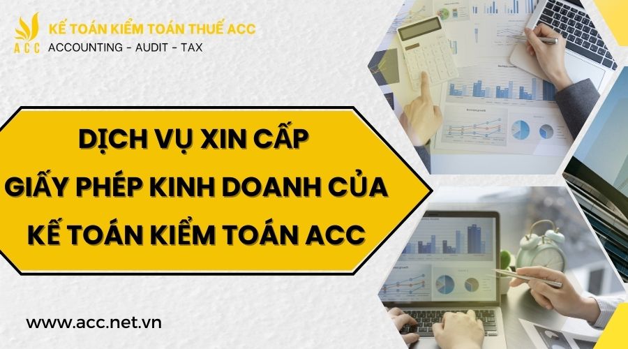 Dịch vụ xin cấp giấy phép kinh doanh của Kế toán kiểm toán ACC