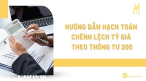 Hướng dẫn hạch toán chênh lệch tỷ giá theo thông tư 200