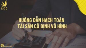 Hướng dẫn hạch toán tài sản cố định vô hình