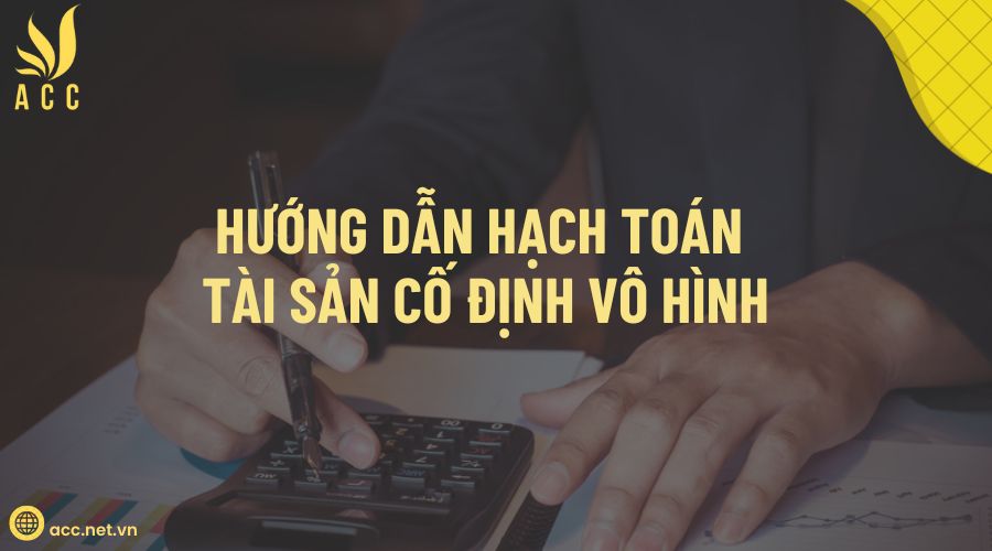 Hướng dẫn hạch toán tài sản cố định vô hình