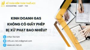 Kinh doanh gas không có giấy phép bị xử phạt bao nhiêu