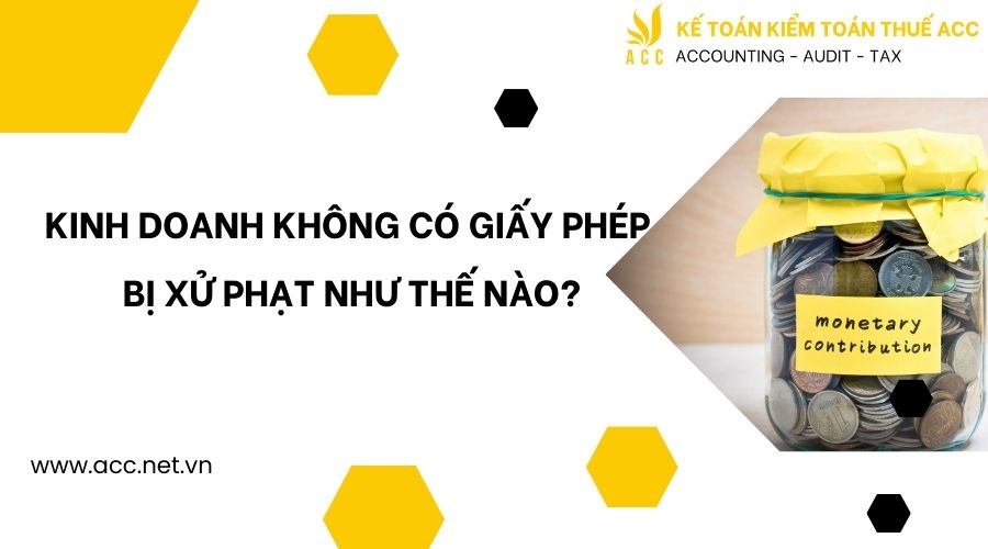 Kinh doanh không có giấy phép bị xử phạt như thế nào