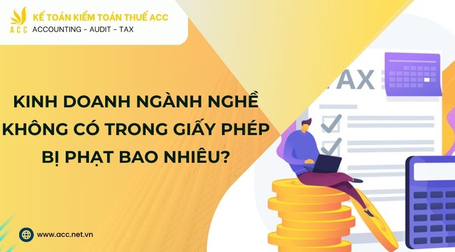 Kinh doanh ngành nghề không có trong giấy phép bị phạt bao nhiêu