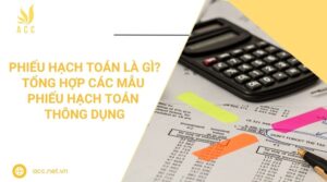 Phiếu hạch toán là gì Tổng hợp các mẫu phiếu hạch toán thông dụng