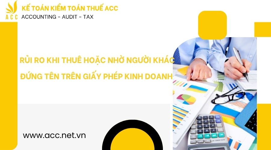 Rủi ro khi thuê hoặc nhờ người khác đứng tên trên giấy phép kinh doanh