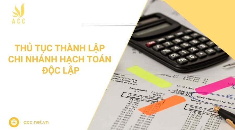 Thủ tục thành lập chi nhánh hạch toán độc lập