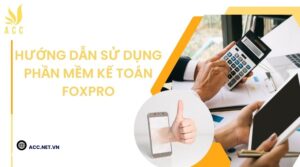 Hướng dẫn sử dụng phần mềm kế toán foxpro