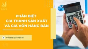 Phân biệt giá thành sản xuất và giá vốn hàng bán