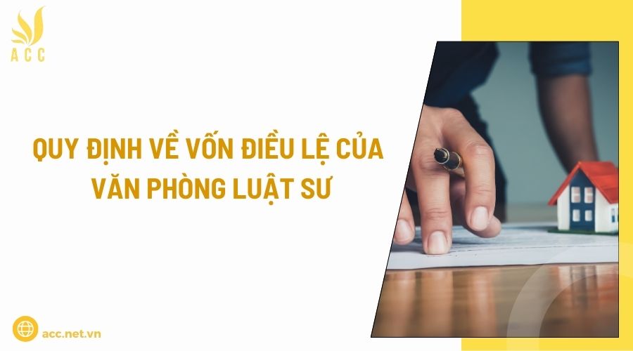 Quy định về vốn điều lệ của văn phòng luật sư