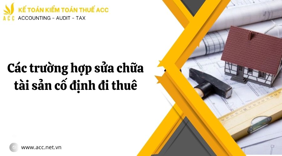 Cách hạch toán chi phí sửa chữa tài sản cố định đi thuê