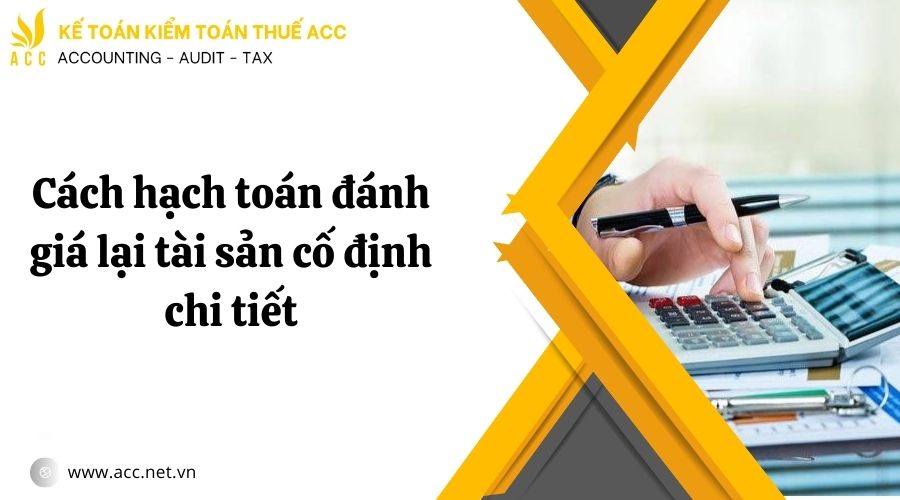 Cách hạch toán đánh giá lại tài sản cố định chi tiết