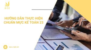 Hướng dẫn thực hiện chuẩn mực kế toán 23