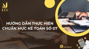 Hướng dẫn thực hiện chuẩn mực kế toán số 07