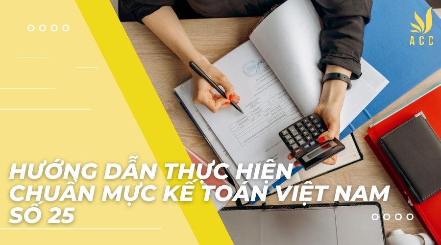 Hướng dẫn thực hiện chuẩn mực kế toán việt nam số 25