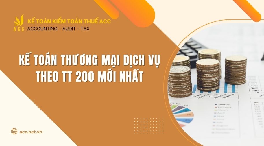 Kế toán thương mại dịch vụ theo TT 200 mới nhất