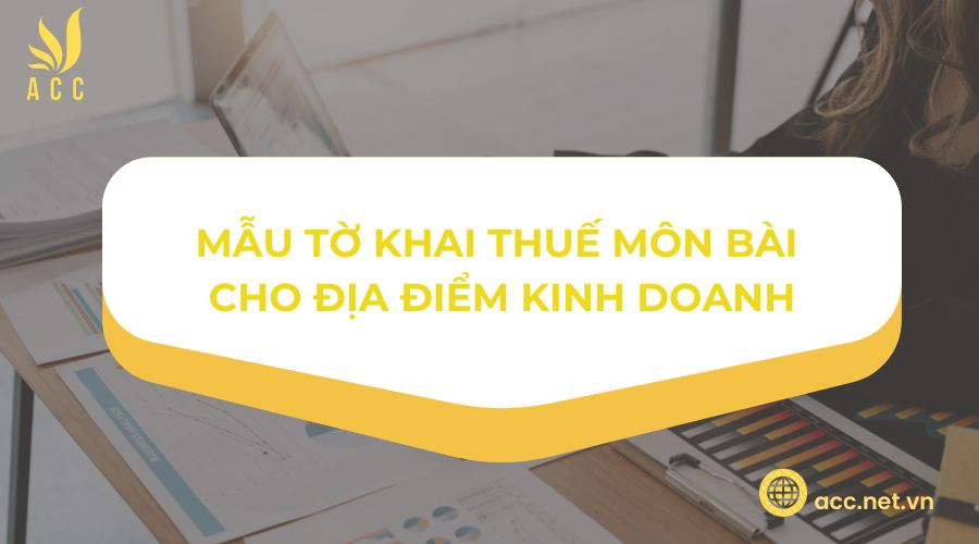 Mẫu tờ khai thuế môn bài cho địa điểm kinh doanh