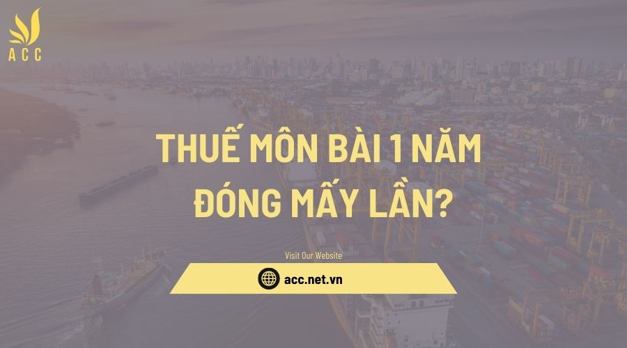 Thuế môn bài 1 năm đóng mấy lần