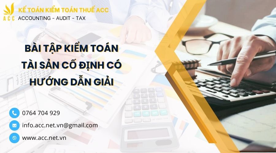 Bài tập kiểm toán tài sản cố định có hướng dẫn giải